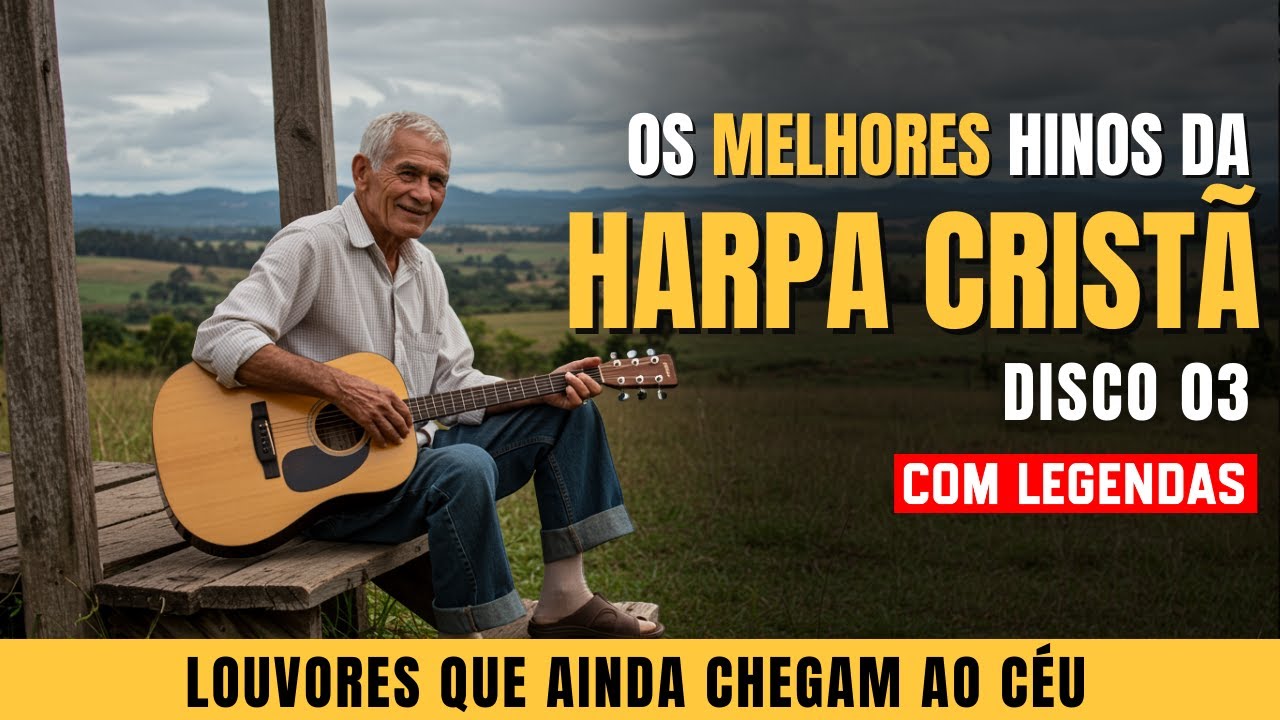 ✨ OS MELHORES HINOS DA HARPA CRISTÃ – Disco 3   Hinos do Campo ✨