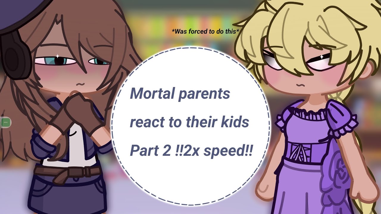 •Mortal parents react to their children• Part 2 !!2x speed!!