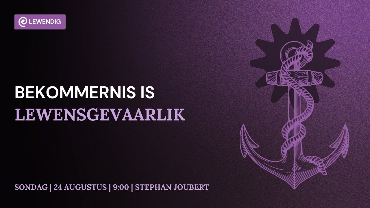Bekommernis is lewensgevaarlik [24 Aug 2025]