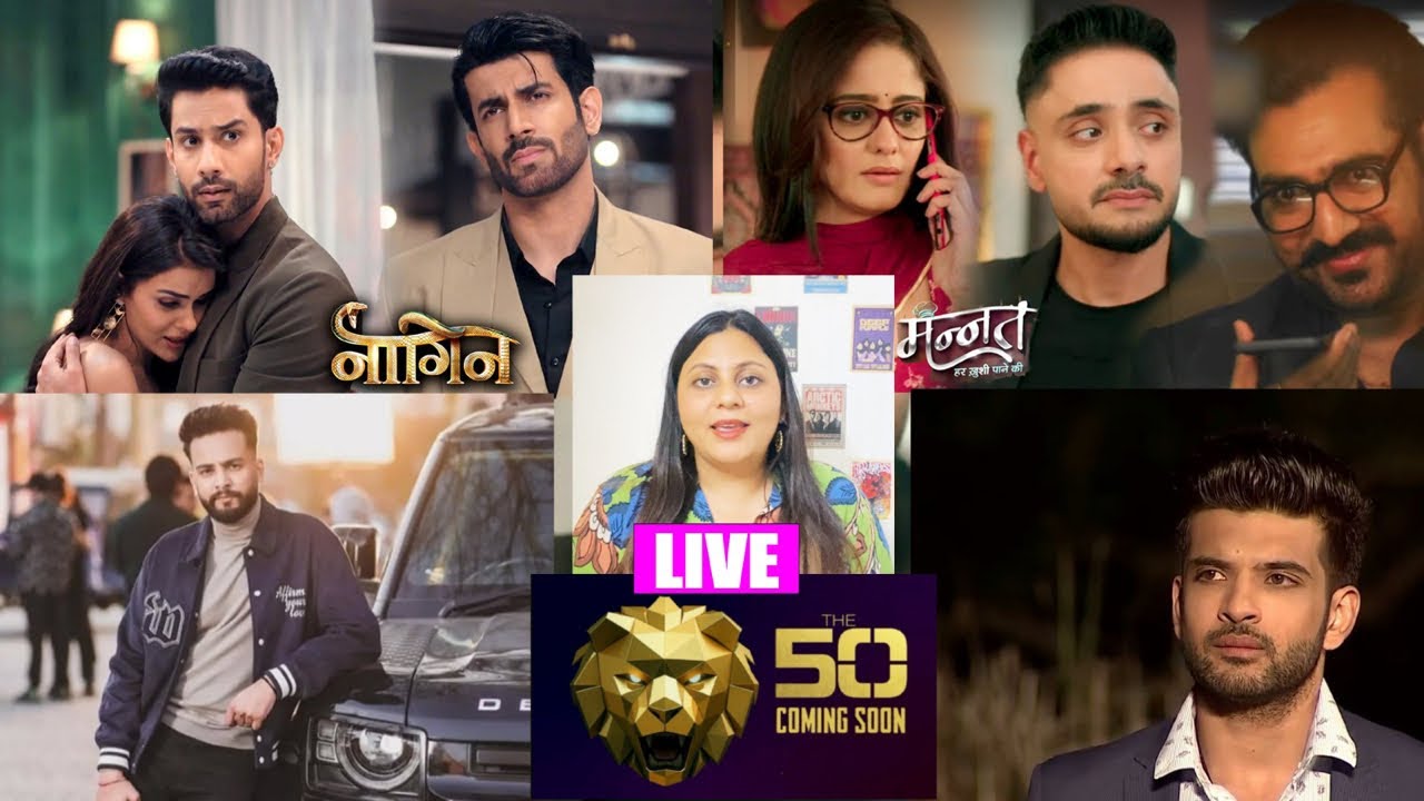 'The 50' Mein Karan Kundrra, Elvish Yadav Ki Wildcard Entry? TV Serial Mannat, Naagin 7 Big TWIST