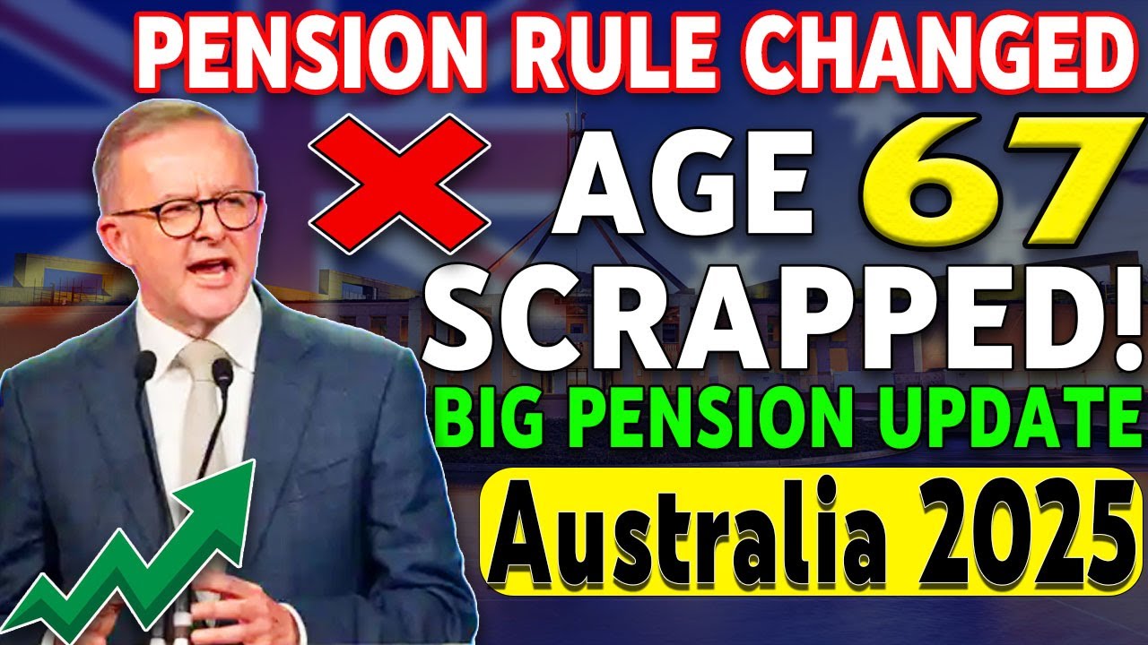 Australia Pension Shock 🇦🇺 | Age 67 Rule Officially Scrapped | Millions Affected Now