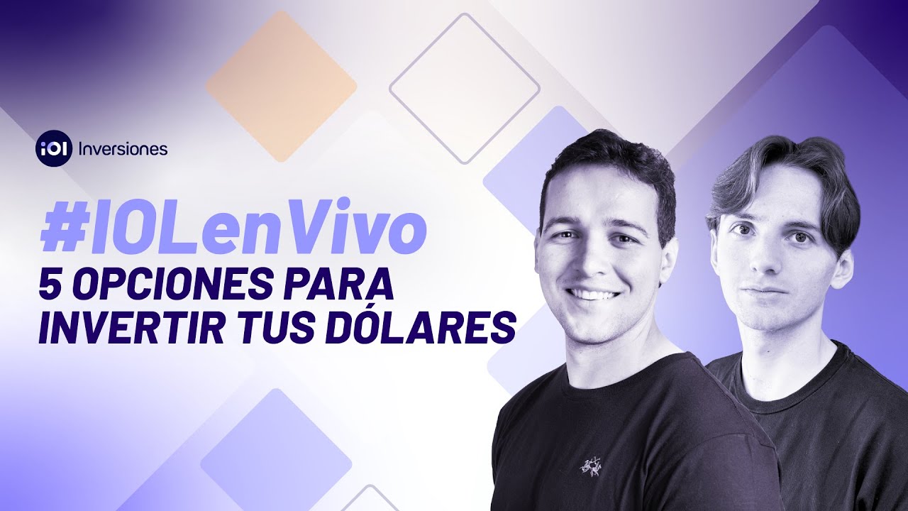 #IOLenVIVO 🟢 | Webinar | 5 opciones para invertir tus dólares