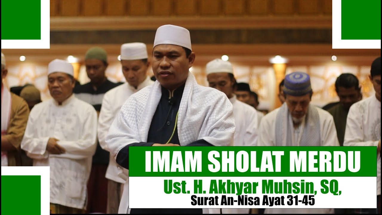 Subhanallah! Suaranya Merdu Serasa Imam Masjidil Haram Ustadz Akhyar Muhsin Surat An Nisa Ayat 46-61