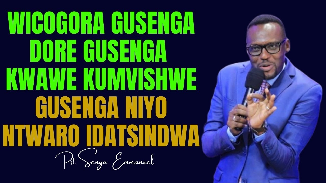 ISENGESHO RIKORA IBIDASANZWE|| WICOGORA GUSENGA DORE GUSENGA KWAWE KUMVISHWE||Pastor SENGA Emmanuel