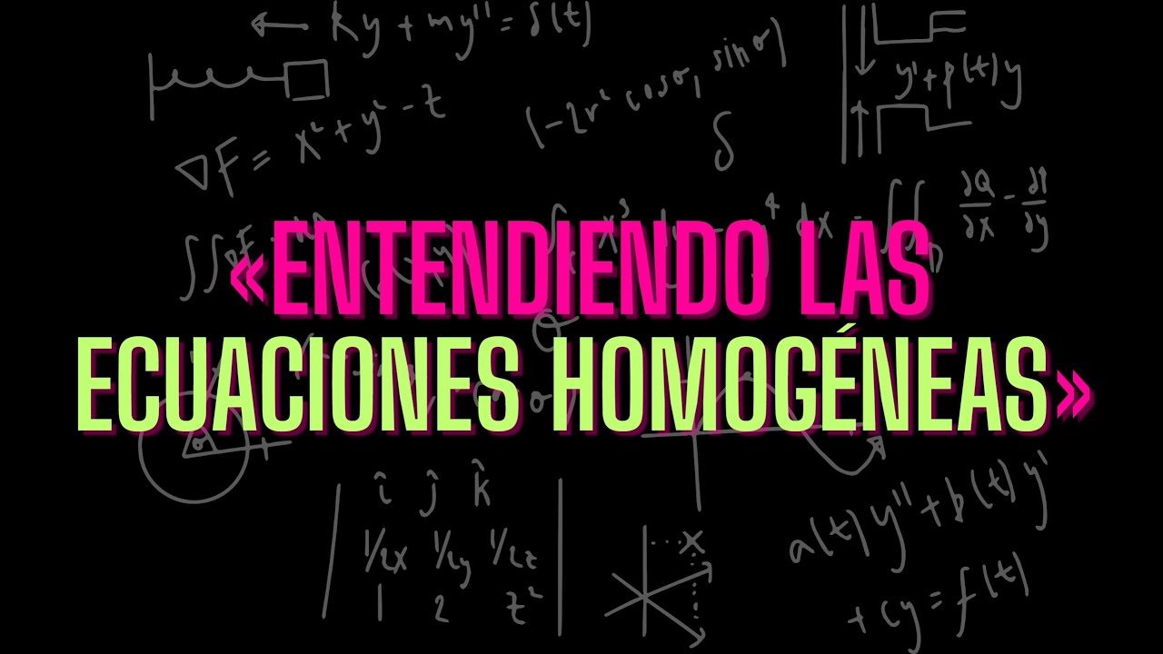 Ecuaciones diferenciales homogéneas ¡Desde cero!