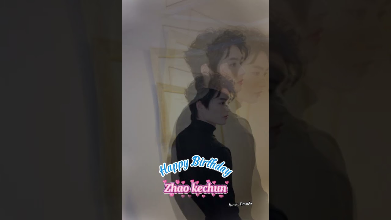 SEXY BOY BIRTHDAY 😘😘😘 🥳🥳🥳🥳 #zhaokechun  #dramapendek #drama #dracin #drachin