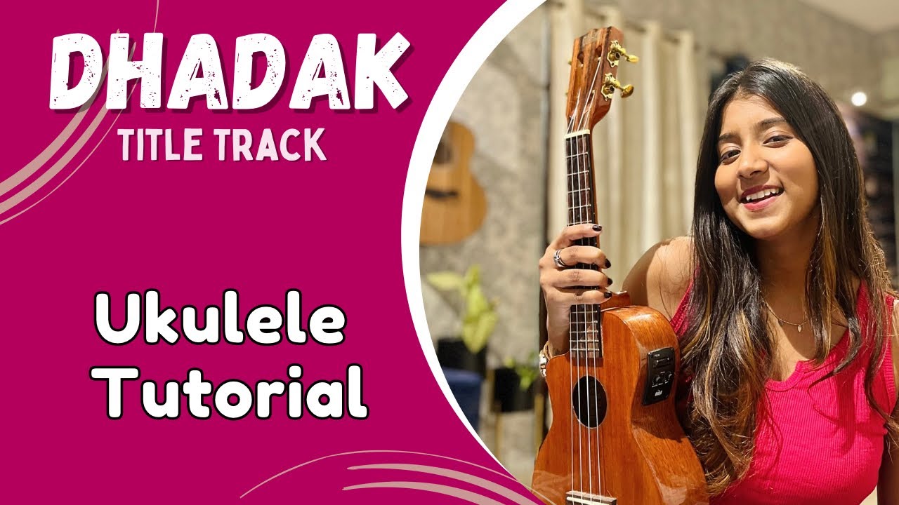 Dhadak (Title Track) | Ukulele Tutorial | Ritika Biswas