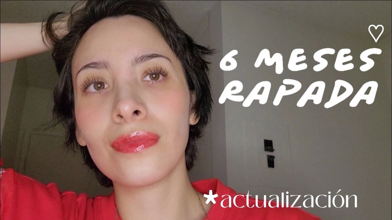 6 MESES DESPUÉS DE RAPARME *actualización