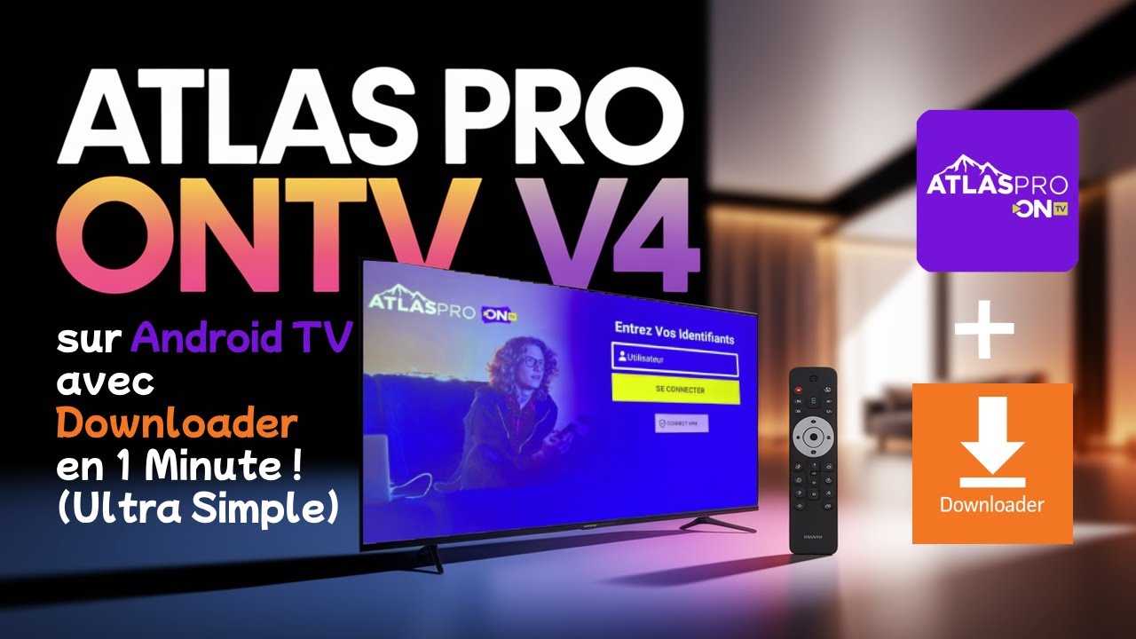 🔥 T&eacute;l&eacute;charger Atlas Pro ONTV v4 en 1 MINUTE avec Downloader sur Android TV (4 &Eacute;tapes Ultra Simple) 🚀