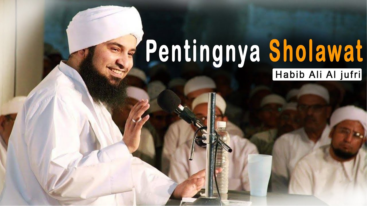 Pentingnya Sholawat_Habib Ali Aljufri