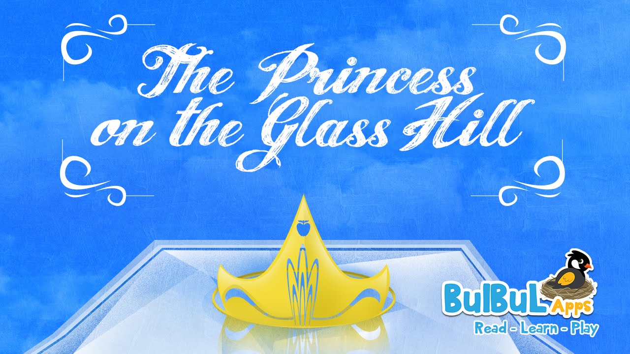 The Princess on the Glass Hill | Princess Stories For Kids | Bulbul Apps