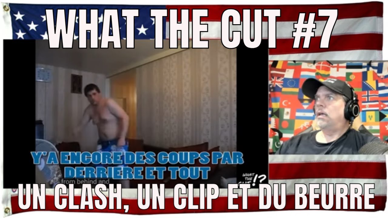 WHAT THE CUT #7 - UN CLASH, UN CLIP ET DU BEURRE (Edited / Censored for The World With D) - REACTION