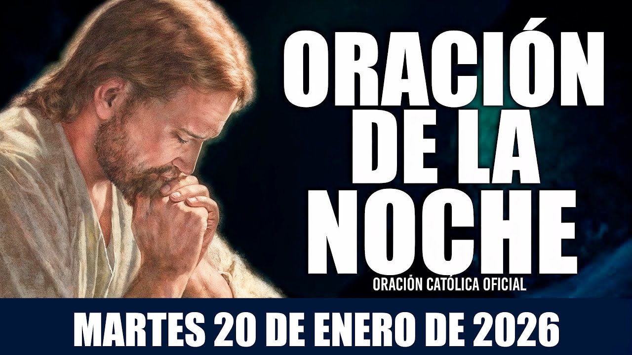 ORACIÓN DE LA NOCHE DE HOY MARTES 20 DE ENERO DE 2026|Oración Católica|DUERMO tranquilo