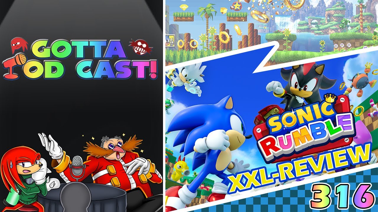 Gotta Pod Cast! Akt 316: Sonic Rumble im XXL-Review - Sehr spaßig, aber...