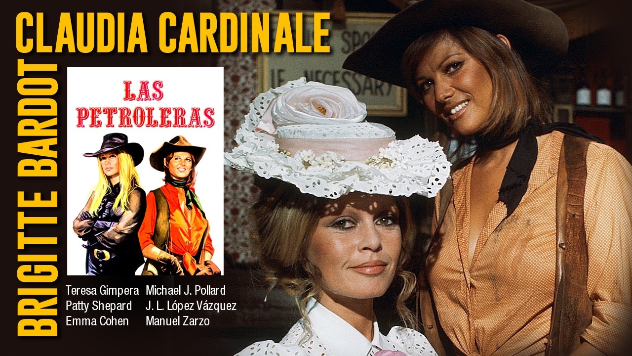 LAS PETROLERAS | Brigitte Bardot · Claudia Cardinale