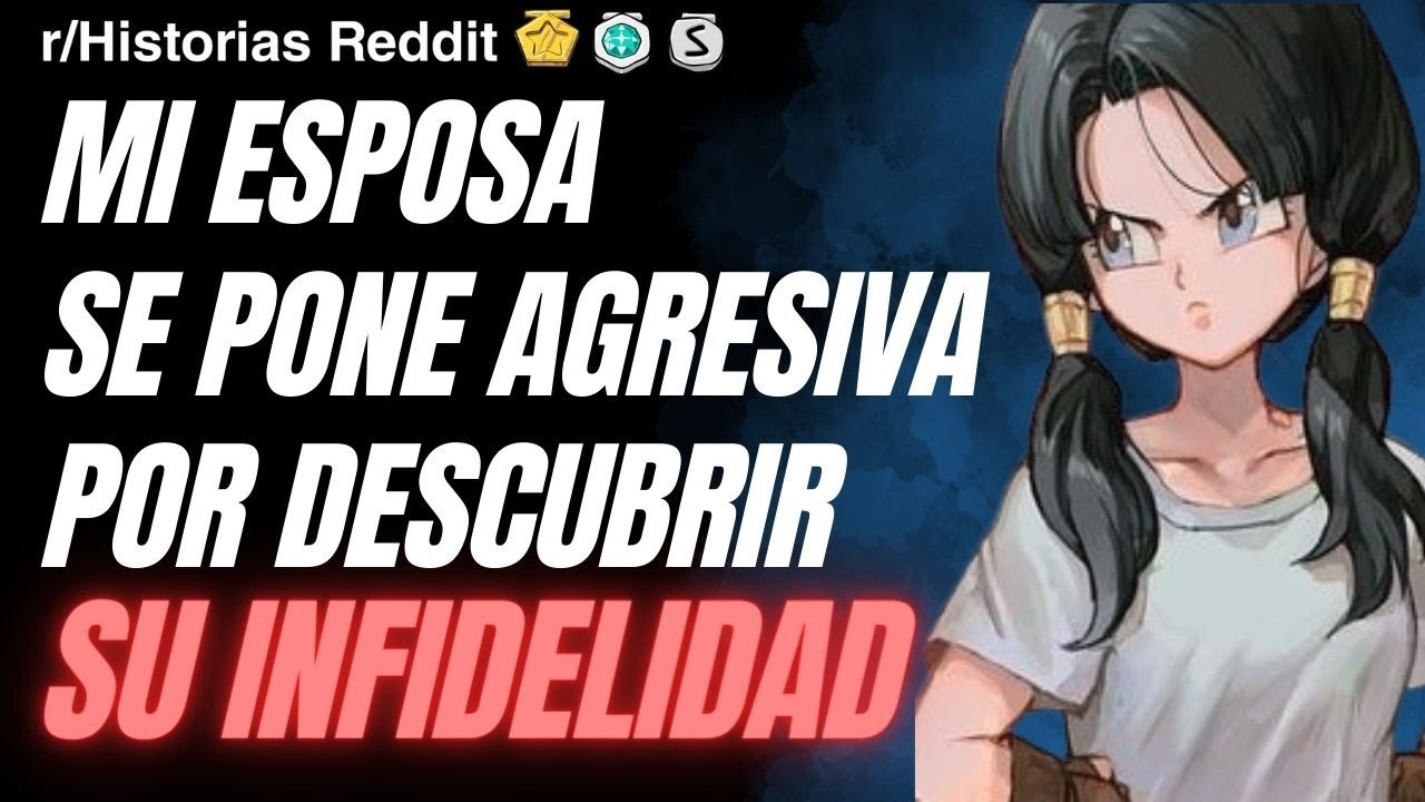 MI ESPOSA SE PONE AGRESIVA CUANDO DESCUBRO SU INFIDELIDAD | Historias de Reddit