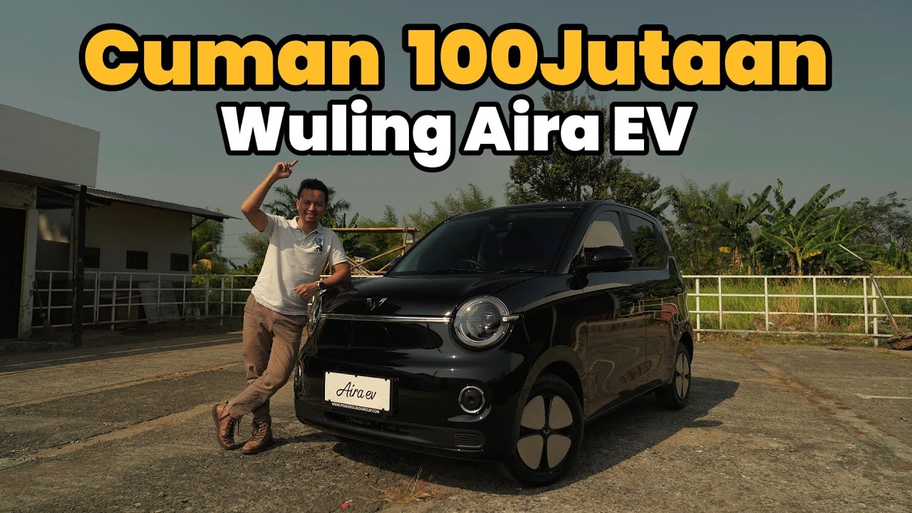 Wuling Aira EV Cuma 155 JUTA?! Mobil Listrik 4 Pintu Termurah di GIIAS 2026!