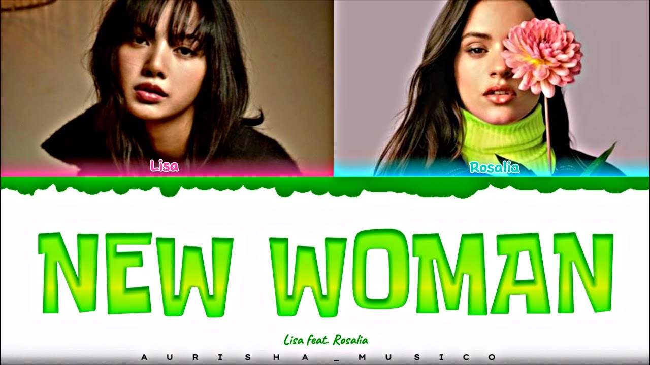 Lisa &lsquo;New Woman&rsquo; (feat.Rosal&iacute;a) Lyrics [Color Coded Spanish to English] | Aurisha_Musico
