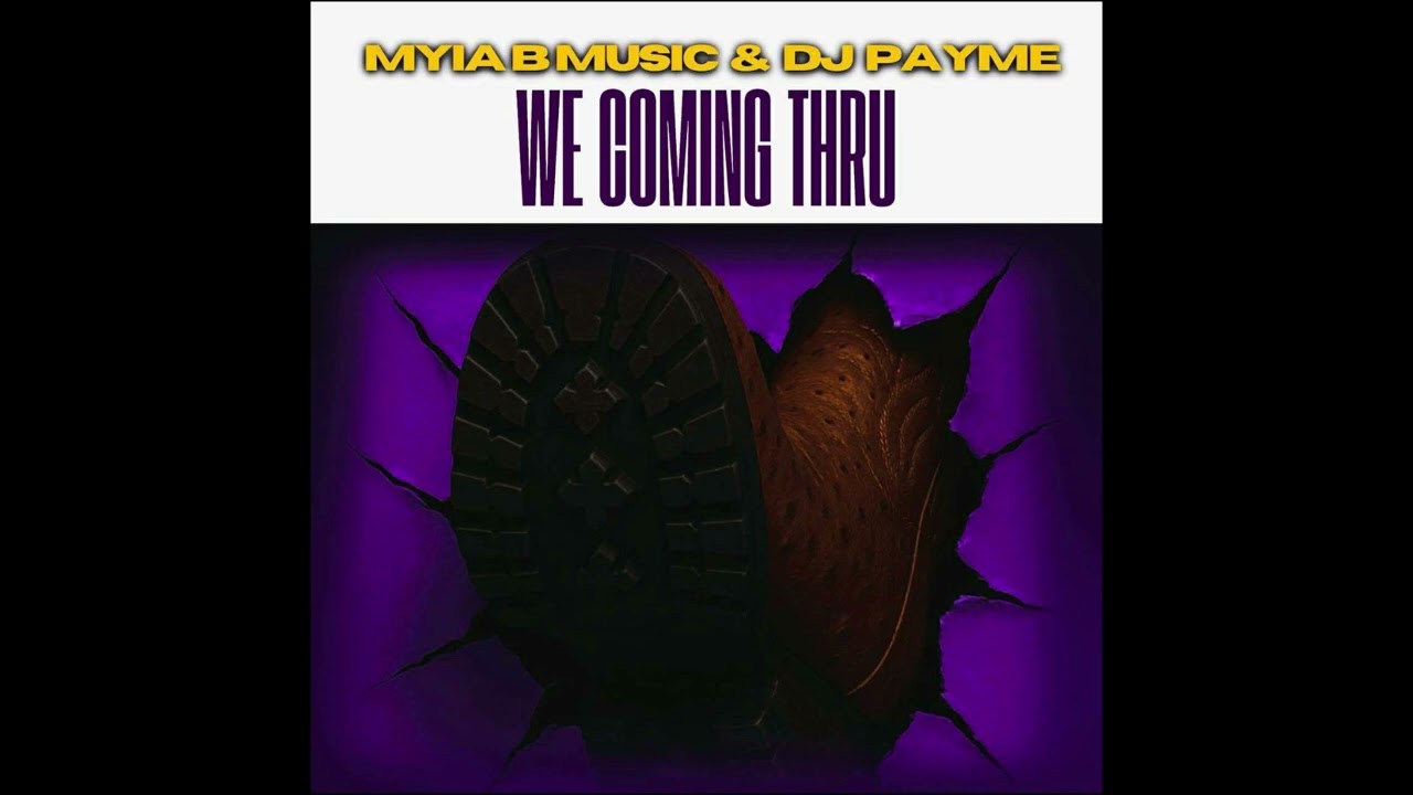 “We Coming Thru” by Myia B Music & DJPayMe