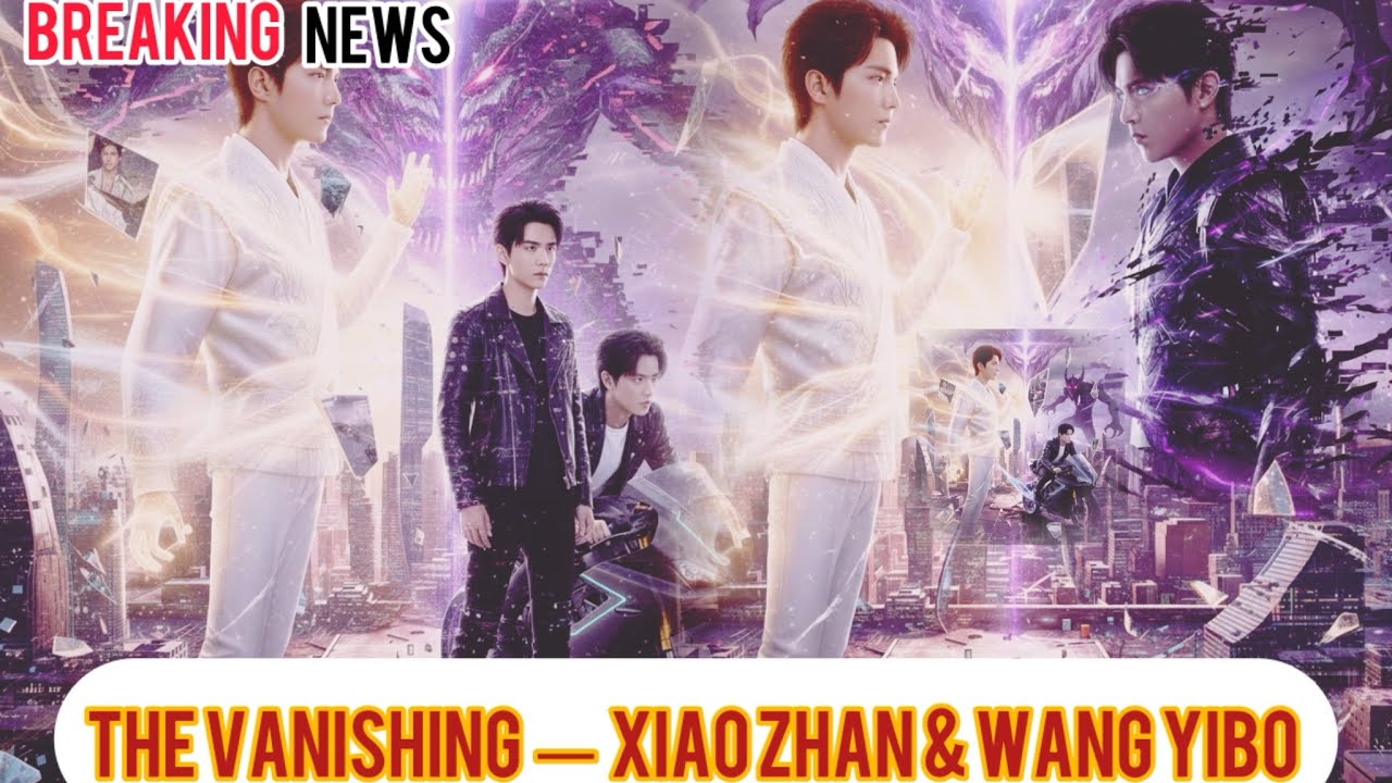The Vanishing &mdash; Xiao Zhan & Wang Yibo Fight a Reality-Breaking Mystery