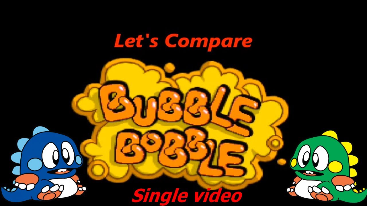 Let's Compare ( Bubble Bobble ) Single video