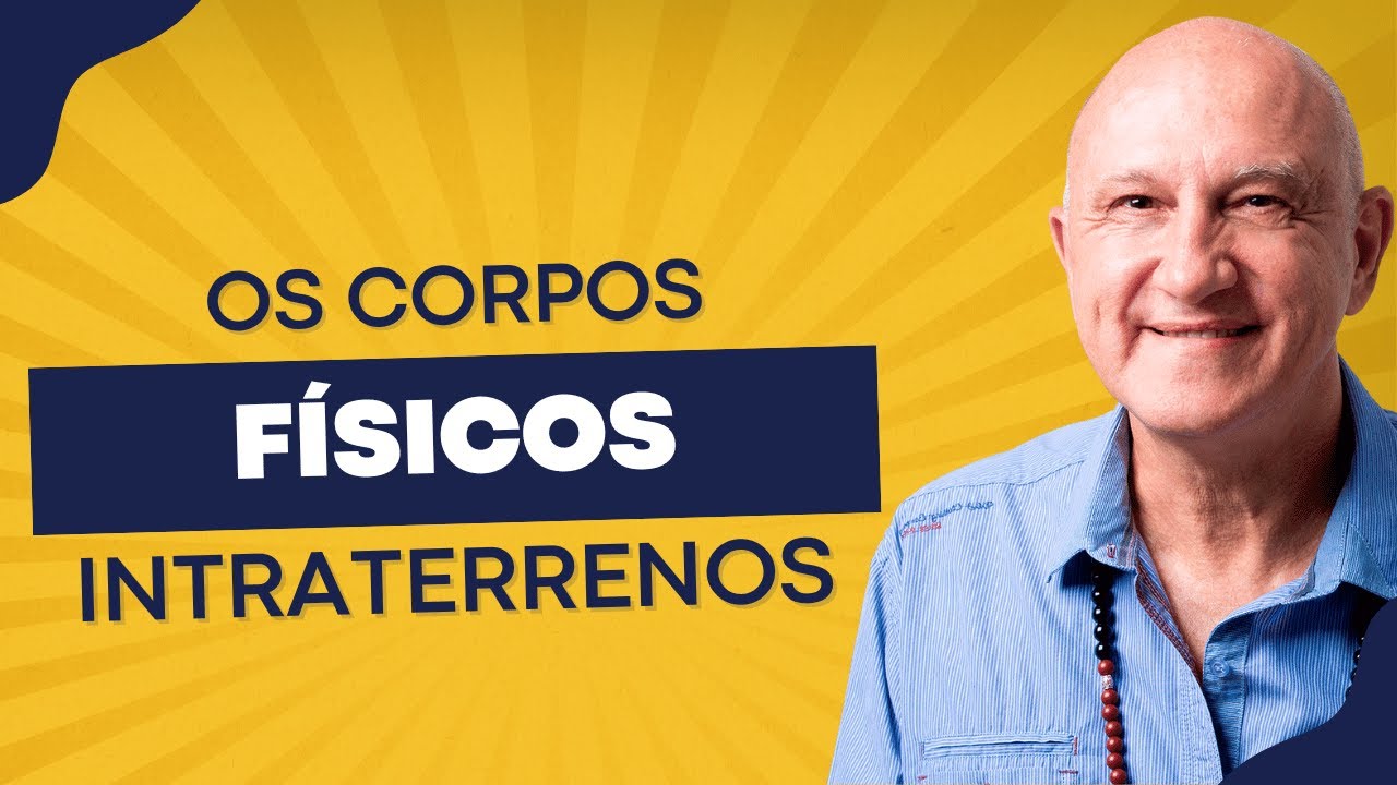 Os Corpos FÍSICOS de INTRATERRENOS