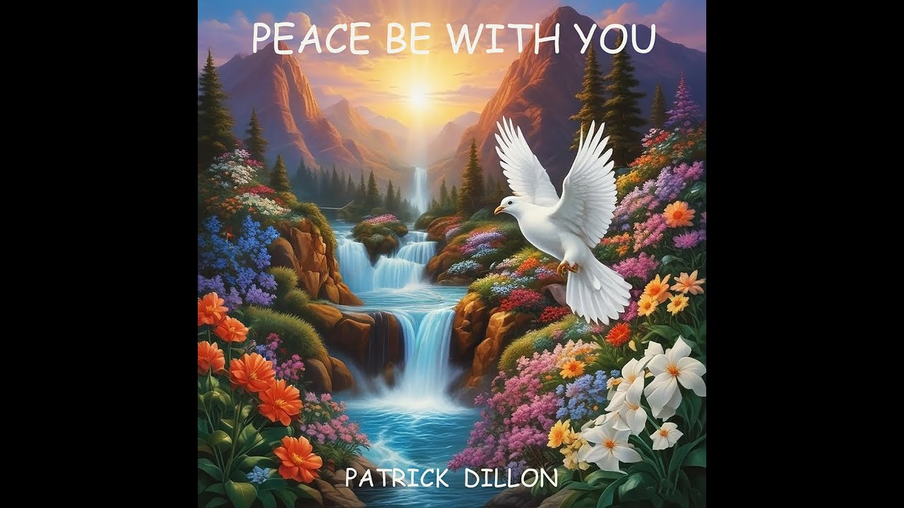 Peace Be With You, by Patrick Dillon with Lyrics