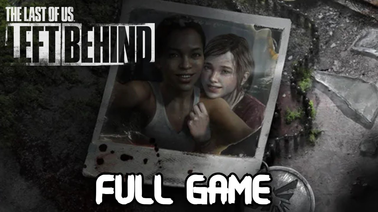 The Last of Us: Left Behind DLC Complete Walkthrough Longplay Gameplay - Full Game - No Commentary