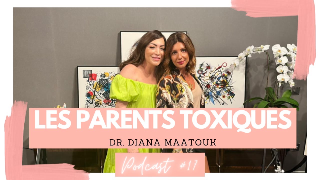 Dr. Diana Maatouk: les parents toxiques | French Stuff by Ribelle Episode #17