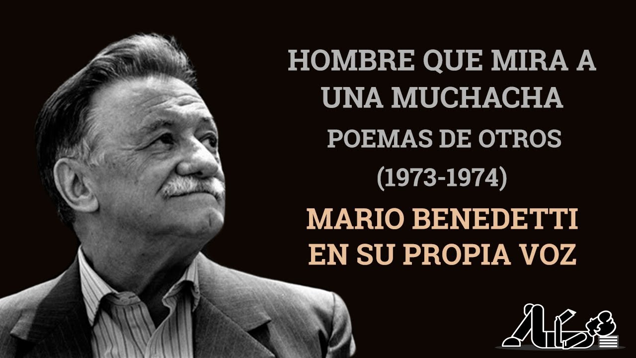 Hombre que mira a una muchacha - Mario Benedetti (en su propia voz) con letra