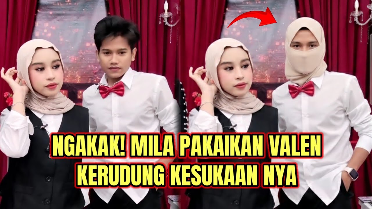 NGAKAK! MILA PAKAIKAN VALEN KERUDUNG, KATAKAN VALEN CANTIK BANGET!