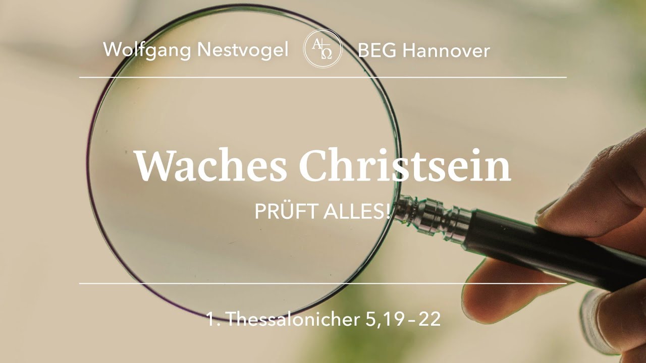 BEGH-Gottesdienst 12.10.25: Waches Christsein - pr&uuml;ft alles!