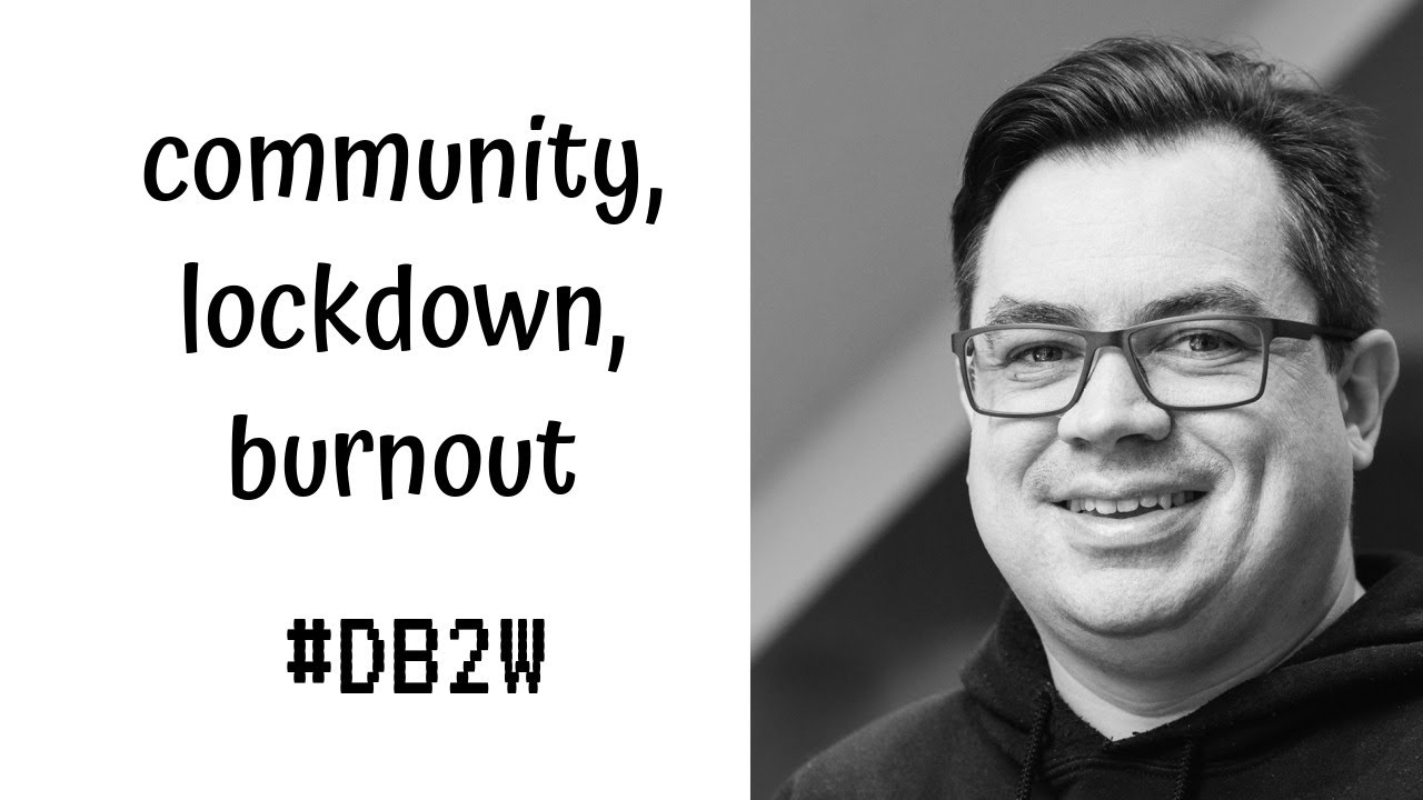 Andrew Hutchings on Communities, working in Lockdown, and Burnout