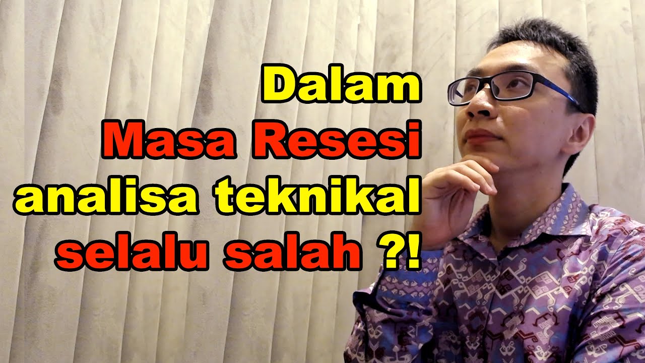 Dalam Masa Resesi, Analisa Teknikal Selalu Salah?!