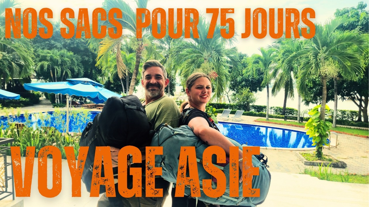 🇻🇳 Vlog 61 – On vous montre enfin nos sacs de voyage – VIETNAM