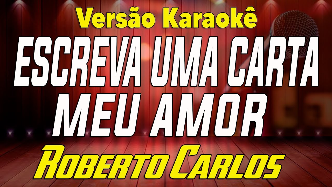 Roberto Carlos Escreva Uma Carta Meu Amor Karaokê