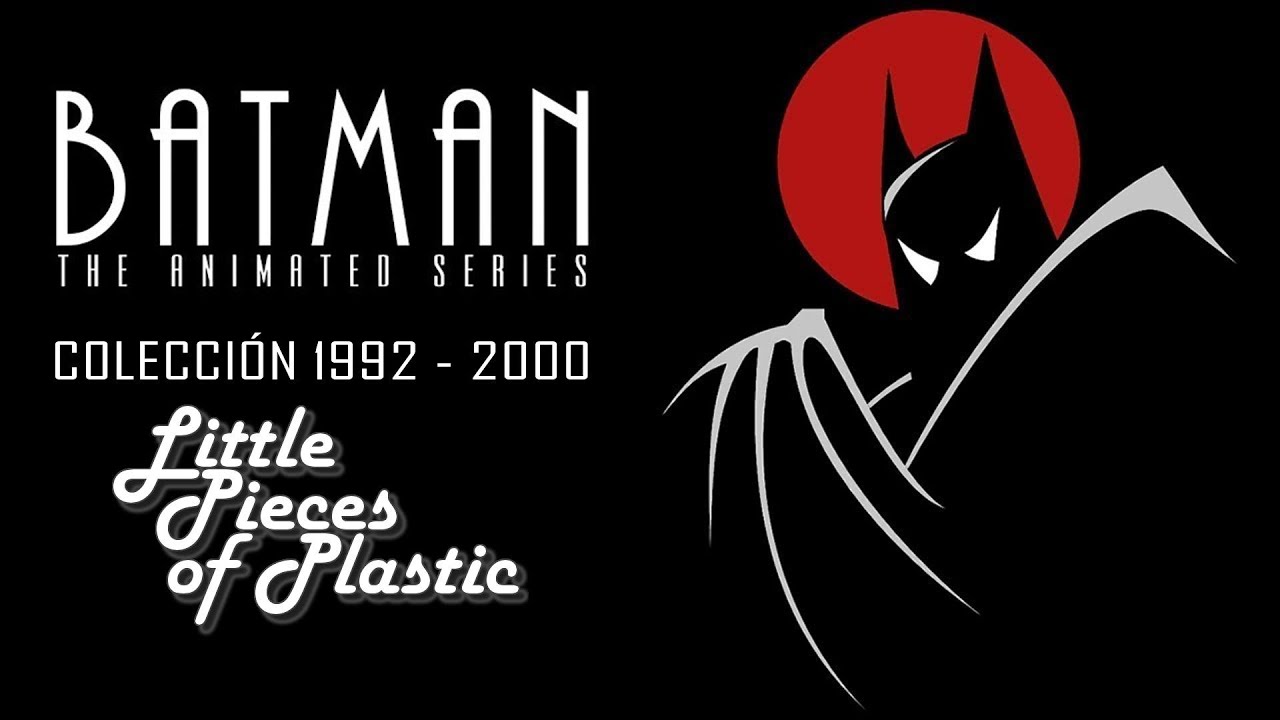 Batman Animated Collection Colección Kenner Hasbro 1992 - 2000 Little Pieces of Plastic