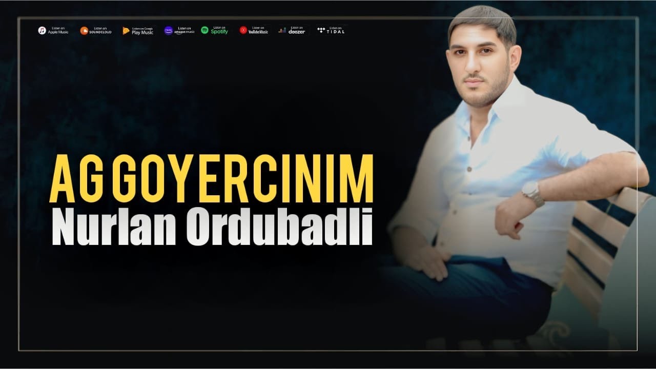 Nurlan Ordubadli - Ag Goyercinim (Yeni Klip)