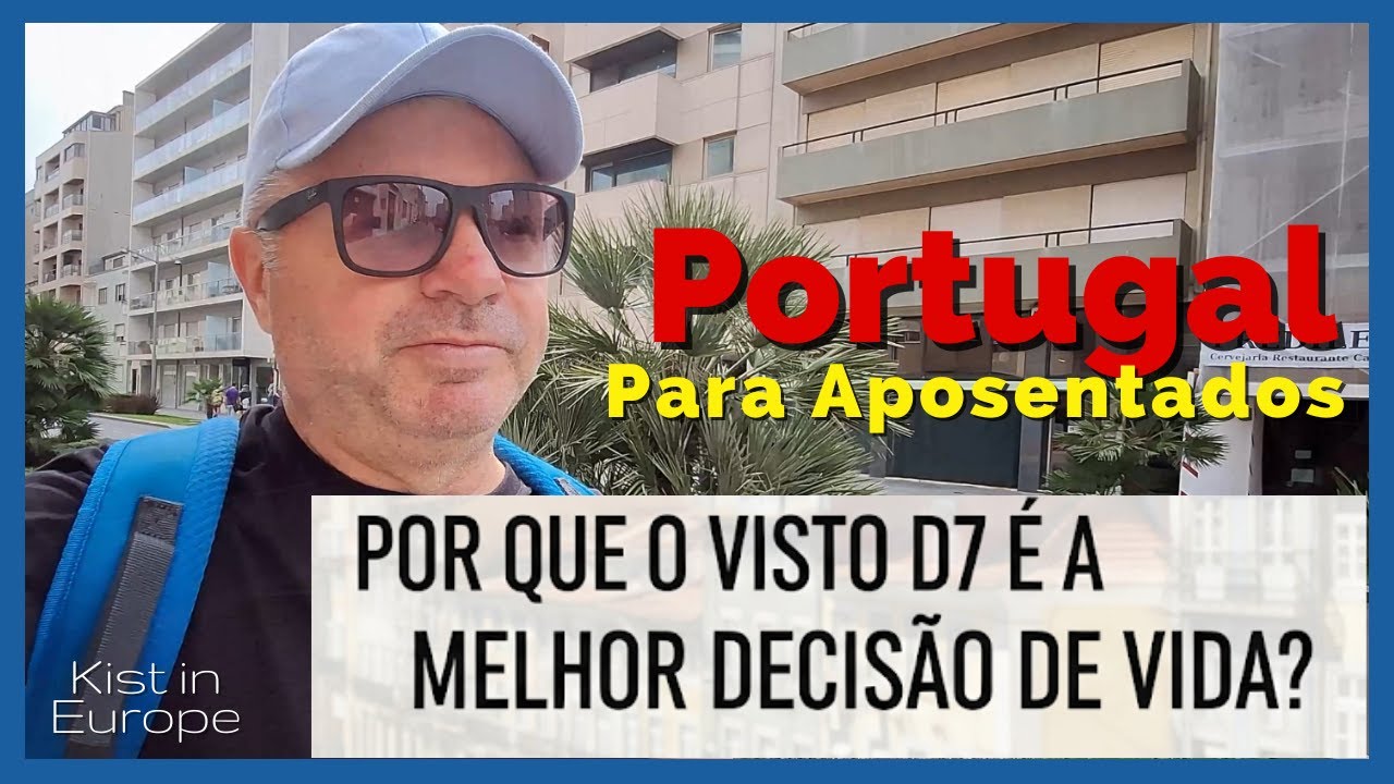 Portugal para Aposentados: Por que o Visto D7 é a Melhor Decisão de Vida? @Kist na Europa