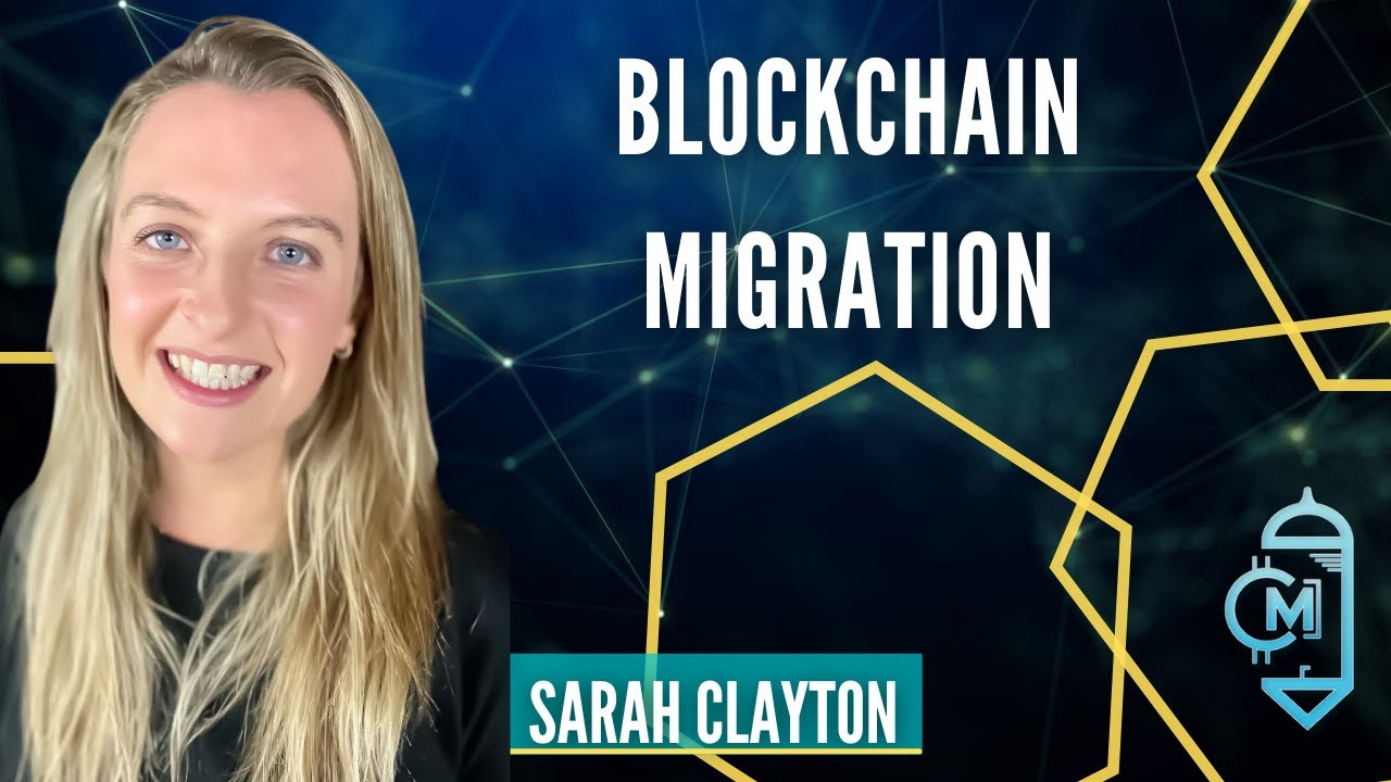 Sarah Clayton - Blockchain Migration