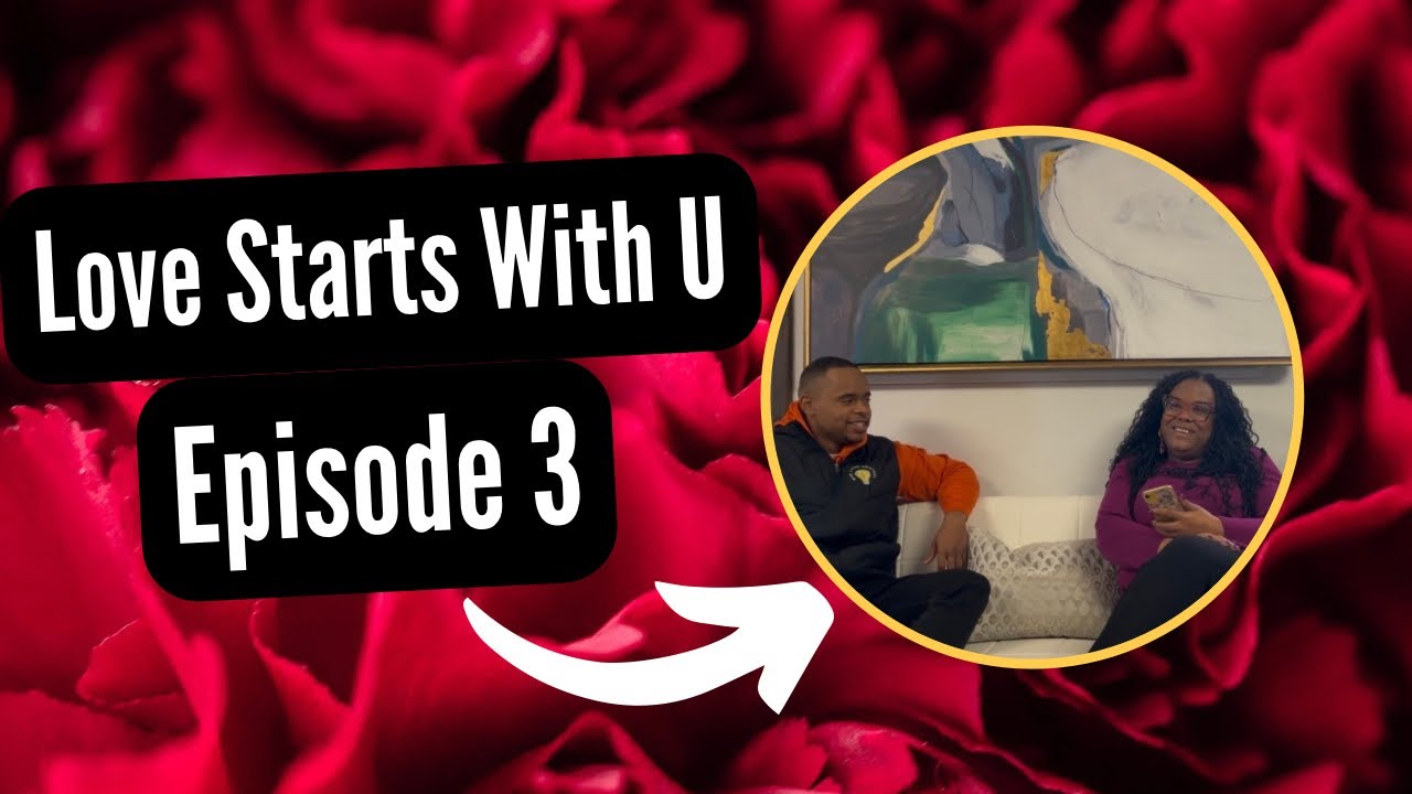 U Matter Podcast Episode 3:  Love Starts With U