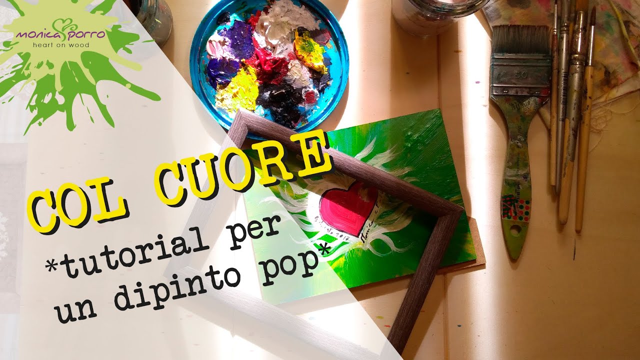 COL CUORE - TUTORIAL DI PITTURA, realizziamo un dipinto per chi amiamo