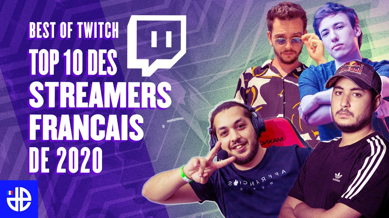 BEST OF TWITCH, LE TOP 10 DES MEILLEURS STREAMERS FRANCAIS DE 2020