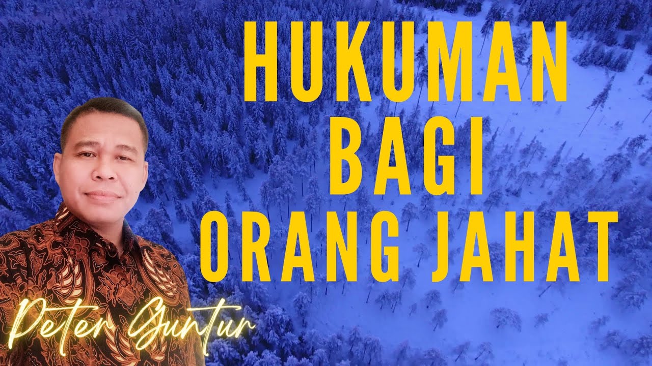 HUKUMAN BAGI ORANG JAHAT -  PETER GUNTUR