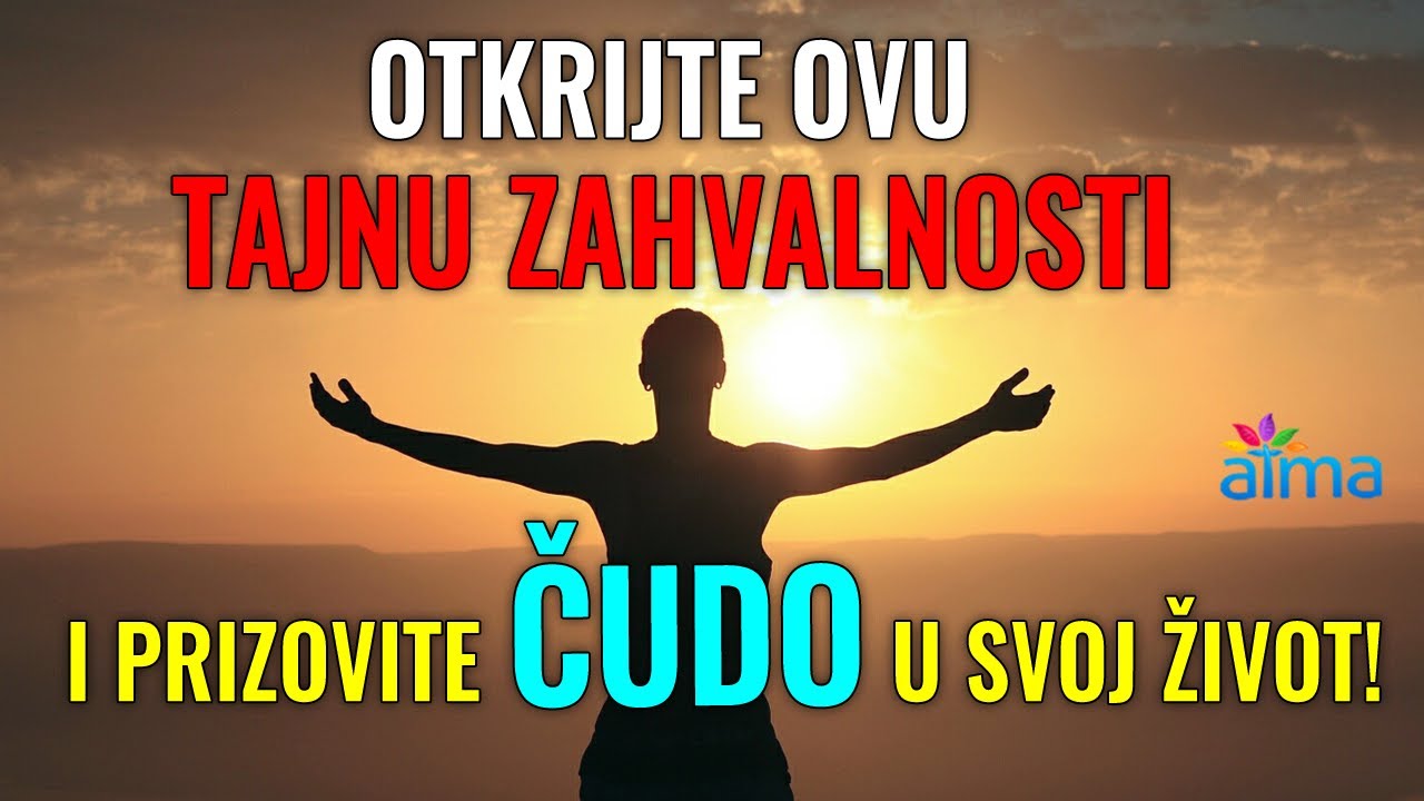 OTKRIJTE OVU TAJNU ZAHVALNOSTI I PRIZOVITE ČUDO U SVOJ ŽIVOT - PUT PREMA TRAJNOJ RADOSTI ŽIVLJENJA!