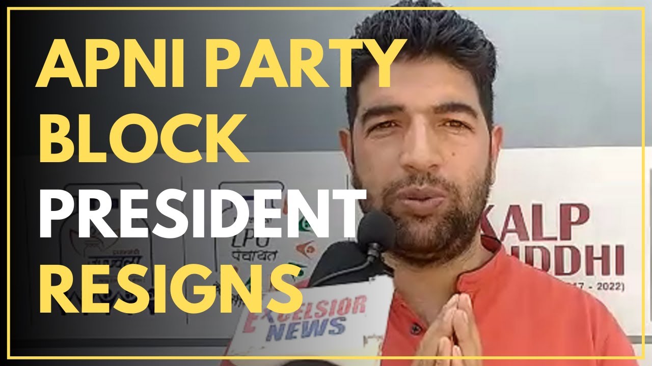Apni Party Block President Resigns