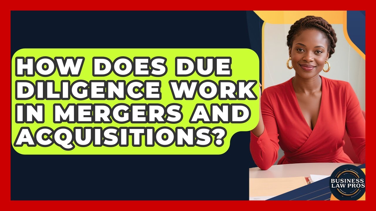 How Does Due Diligence Work in Mergers and Acquisitions? | Business Law Pros News