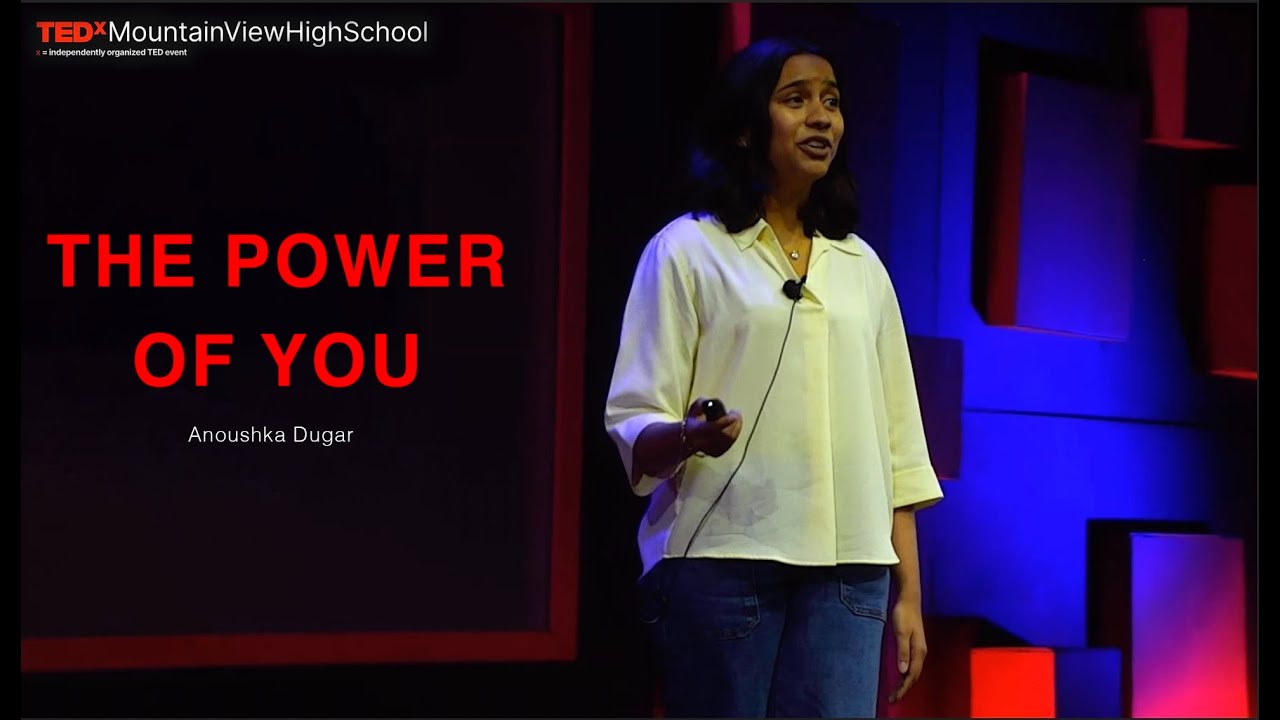 The Power of YOU | Anoushka Dugar | TEDxMountainViewHighSchool