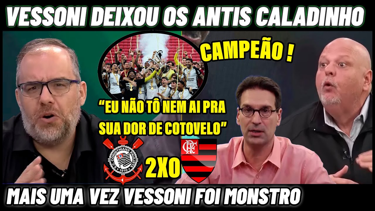 💥ETÁ POW ! VESSONI DEU AULA E FEZ OS ANTIS FICAR CALADO ESCUTANDO ! CORINTHIANS CAMPEÃO DA SUPERCOPA