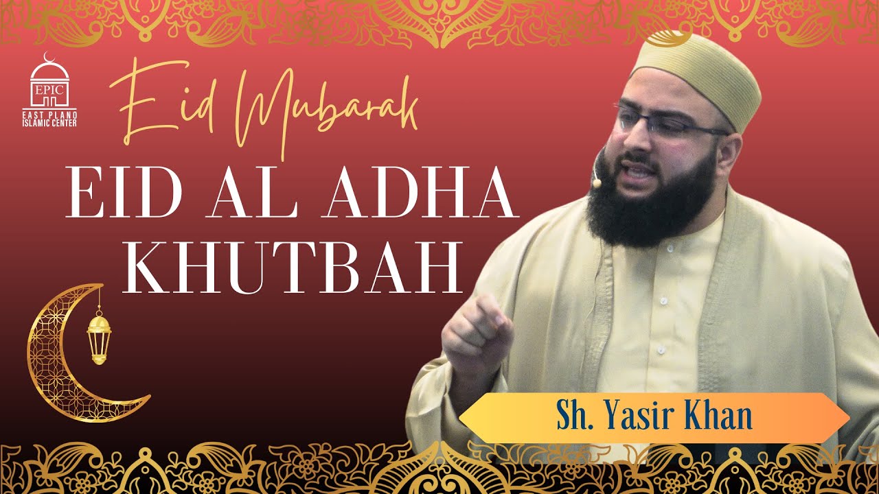 Eid Al Adha Khutbah | Sheikh Yasir Khan